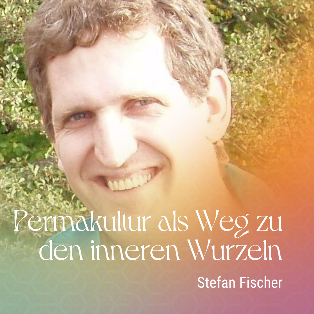 Permakultur als Weg zu den inneren Wurzeln